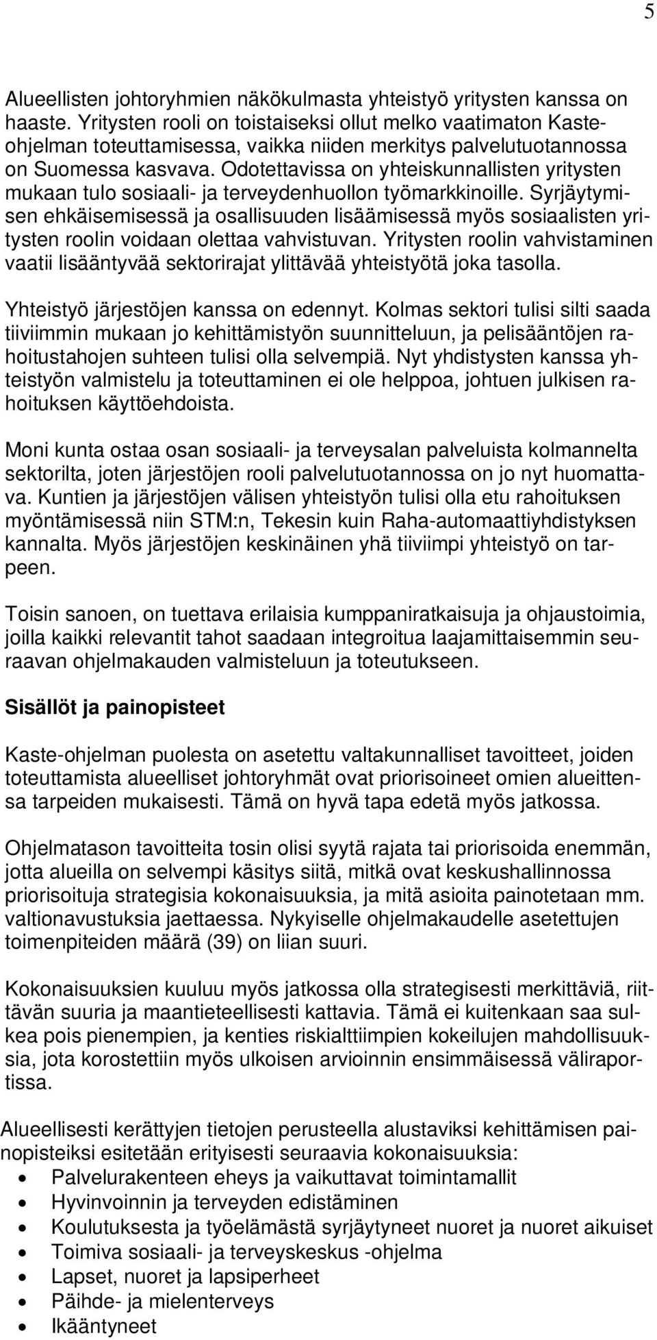 Odotettavissa on yhteiskunnallisten yritysten mukaan tulo sosiaali- ja terveydenhuollon työmarkkinoille.