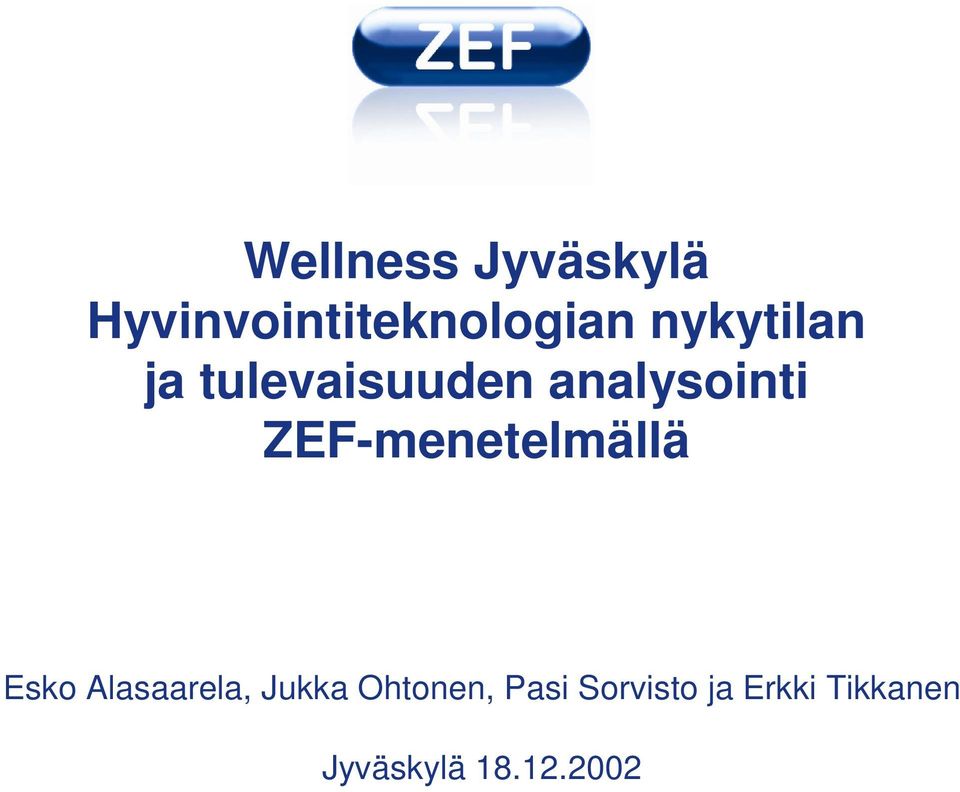 ZEF-menetelmällä Esko Alasaarela, Jukka