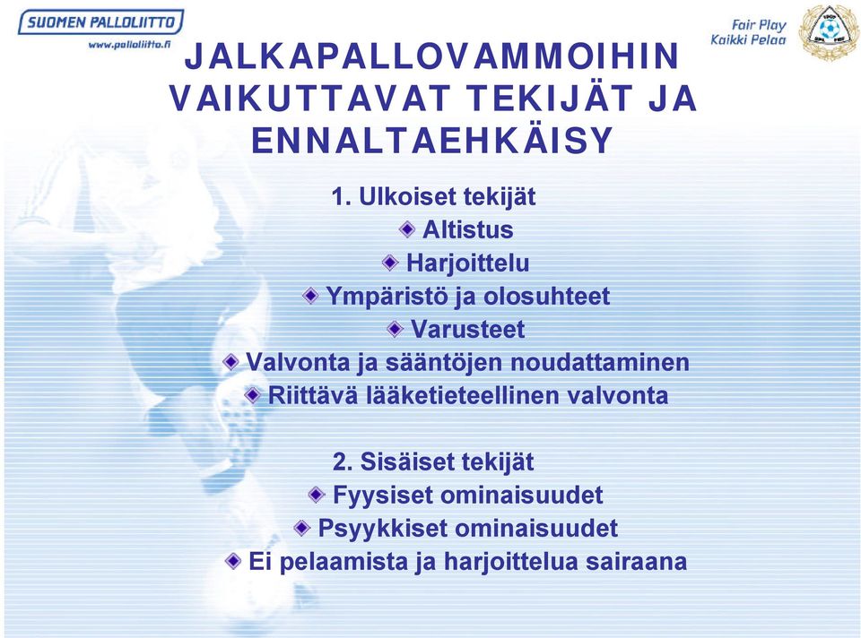 Valvonta ja sääntöjen noudattaminen Riittävä lääketieteellinen valvonta 2.