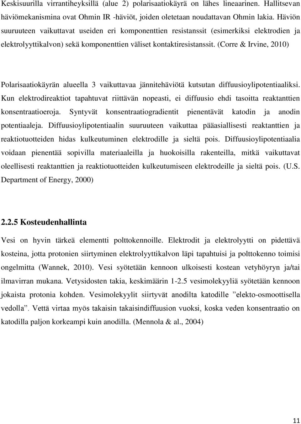 (Corre & Irvine, 2010) Polarisaatiokäyrän alueella 3 vaikuttavaa jännitehäviötä kutsutan diffuusioylipotentiaaliksi.