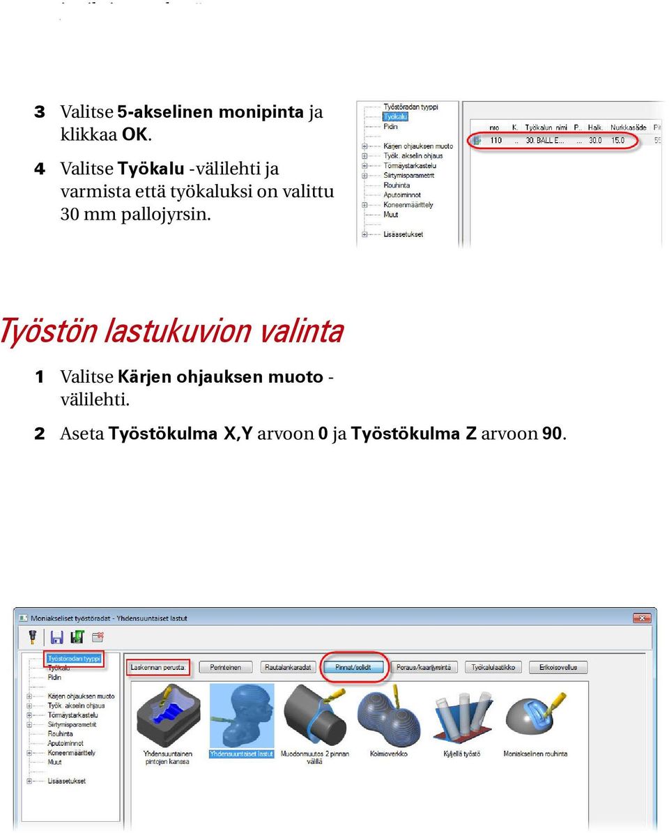4 Valitse Työkalu -välilehti ja varmista että työkaluksi on valittu 30 mm