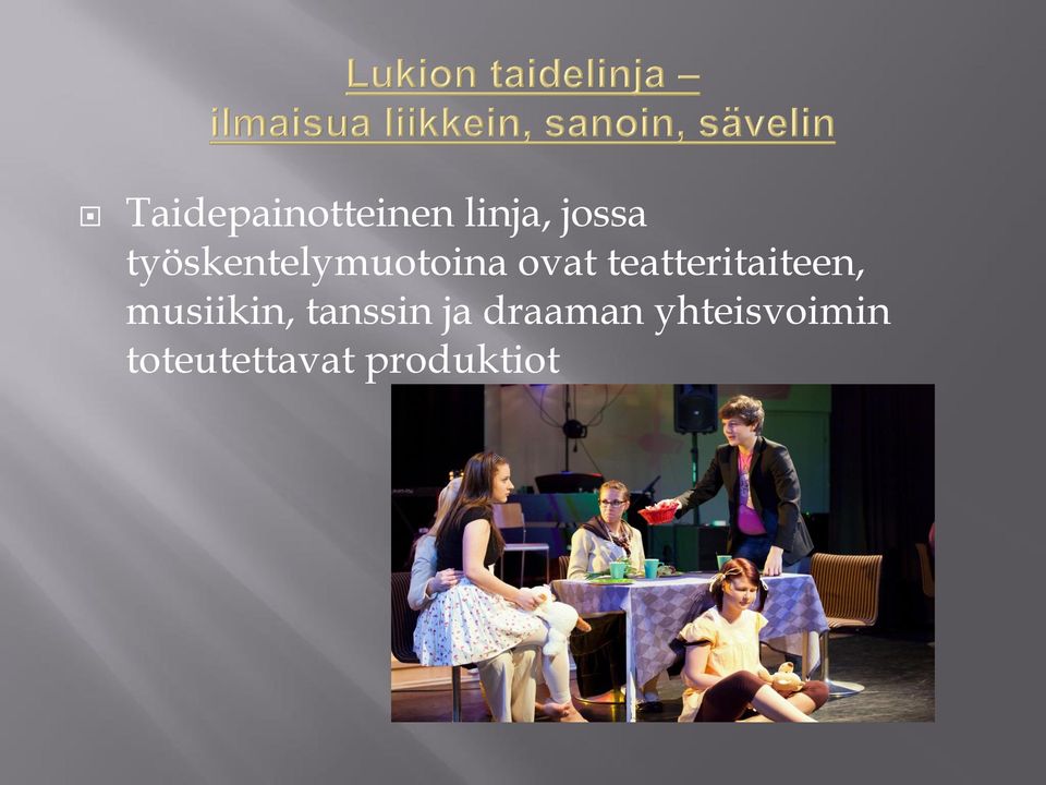 teatteritaiteen, musiikin, tanssin