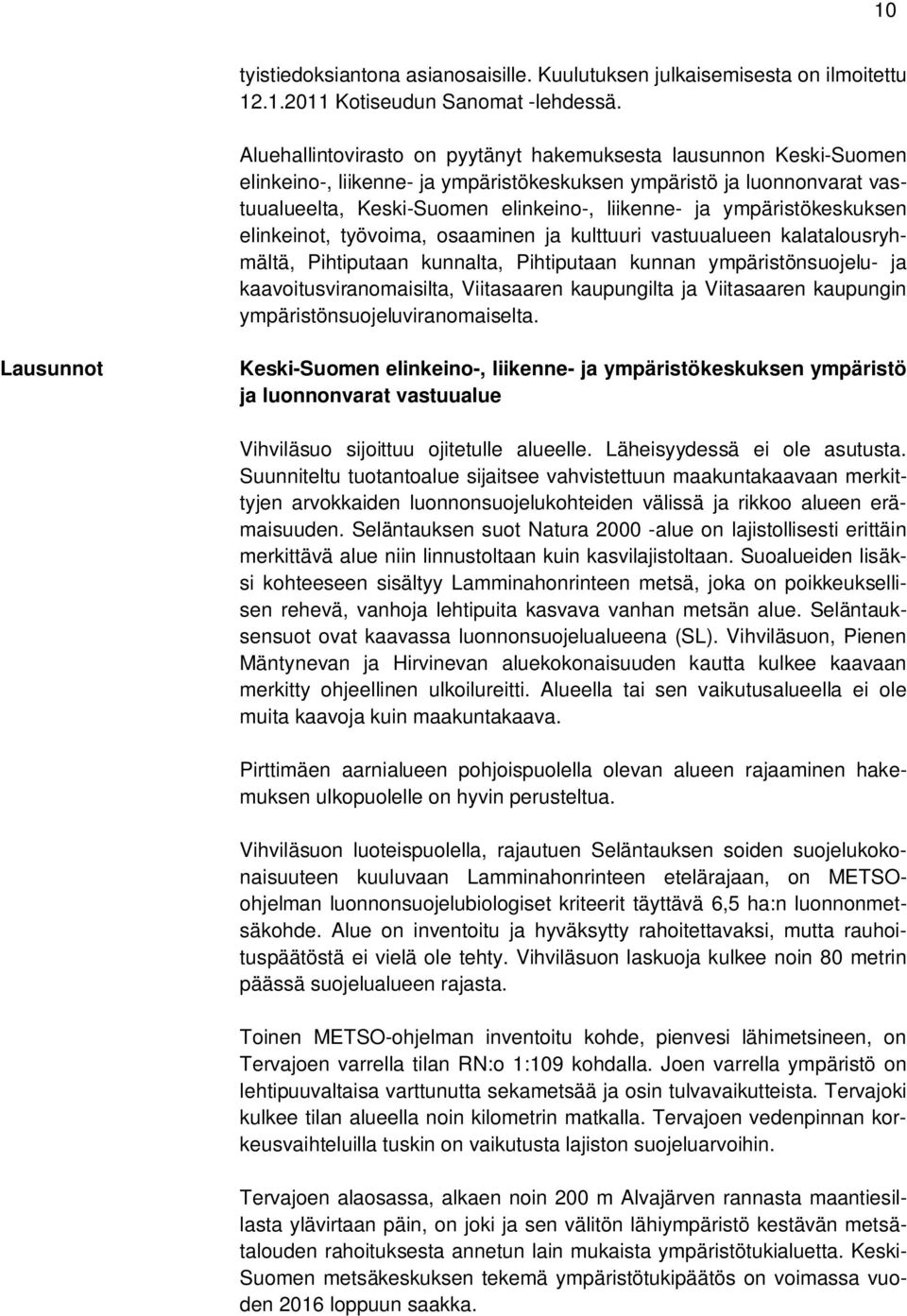 ympäristökeskuksen elinkeinot, työvoima, osaaminen ja kulttuuri vastuualueen kalatalousryhmältä, Pihtiputaan kunnalta, Pihtiputaan kunnan ympäristönsuojelu- ja kaavoitusviranomaisilta, Viitasaaren