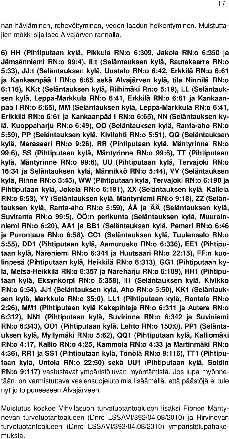 6:61 ja Kankaanpää I RN:o 6:65 sekä Alvajärven kylä, tila Ninnilä RN:o 6:116), KK:t (Seläntauksen kylä, Riihimäki Rn:o 5:19), LL (Seläntauksen kylä, Leppä-Markkula RN:o 6:41, Erkkilä RN:o 6:61 ja