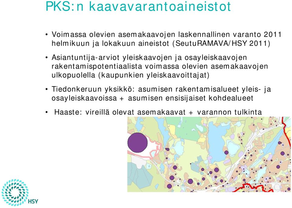 voimassa olevien asemakaavojen ulkopuolella (kaupunkien yleiskaavoittajat) Tiedonkeruun yksikkö: asumisen