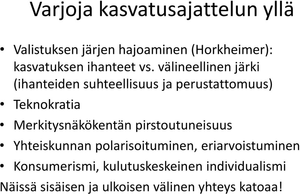 välineellinen järki (ihanteiden suhteellisuus ja perustattomuus) Teknokratia