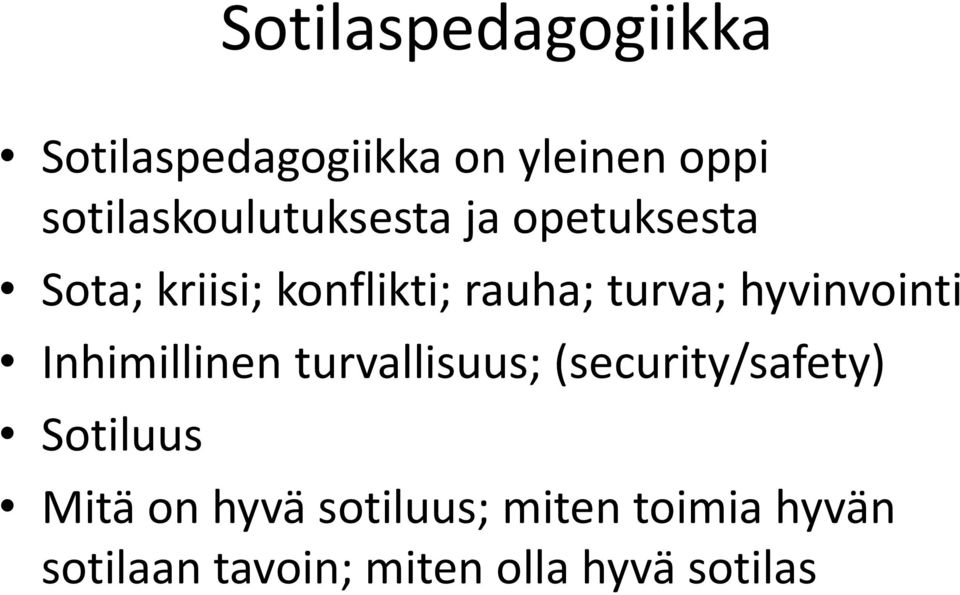 turva; hyvinvointi Inhimillinen turvallisuus; (security/safety)