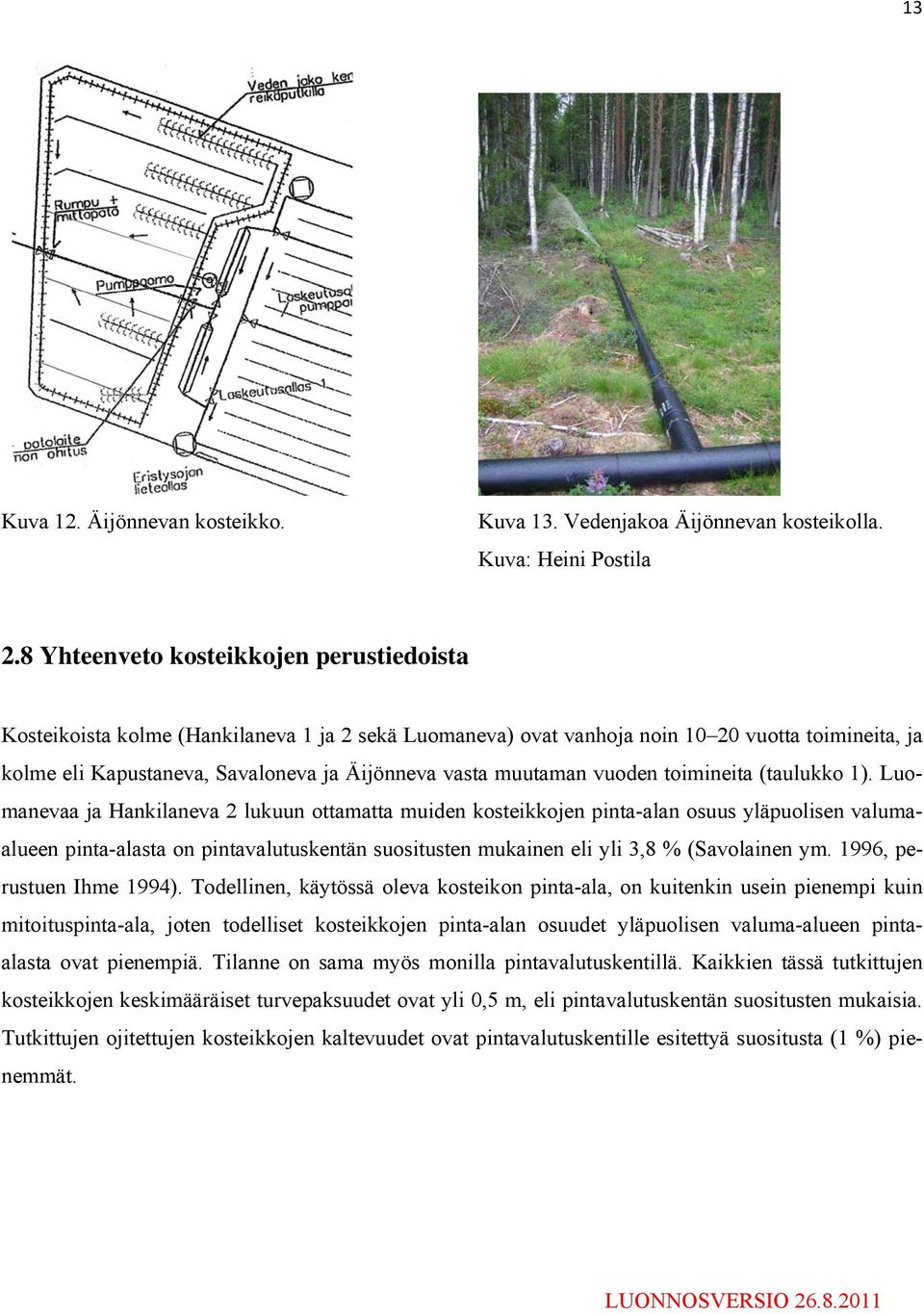 muutaman vuoden toimineita (taulukko 1).