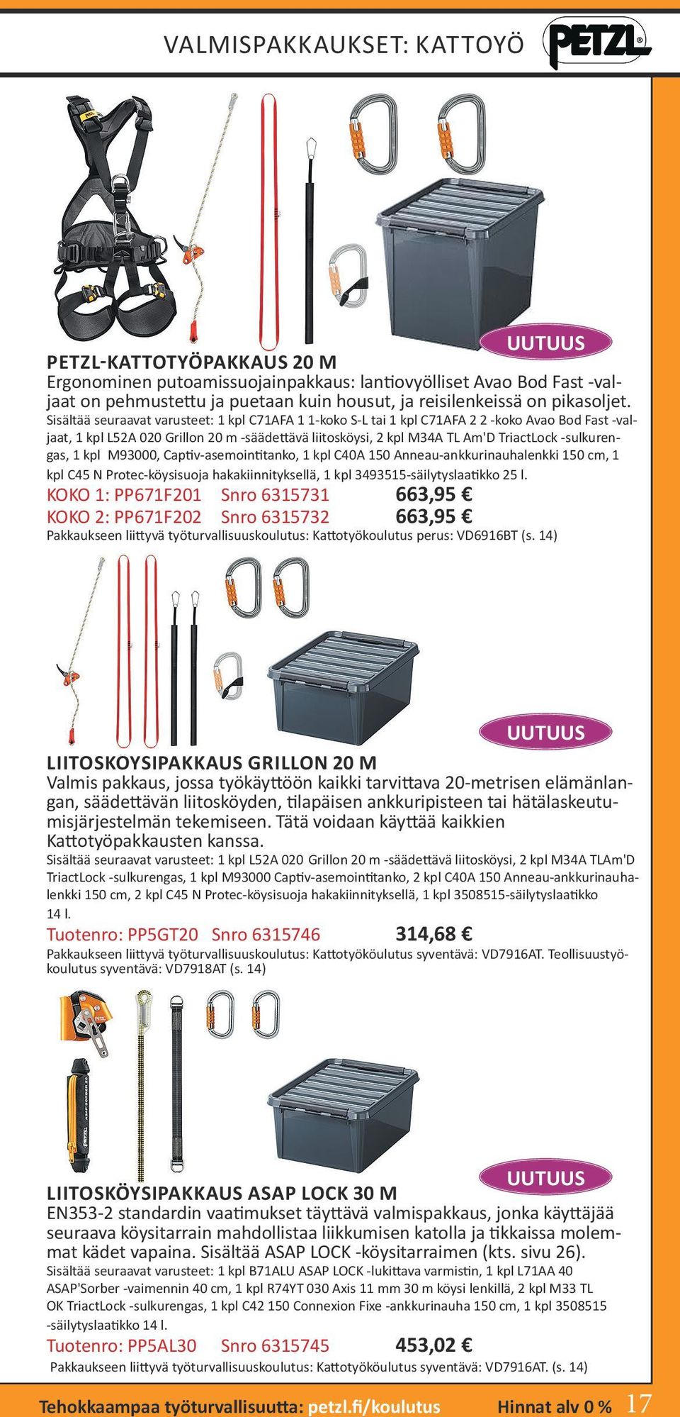 -sulkurengas, 1 kpl M93000, Captiv-asemointitanko, 1 kpl C40A 150 Anneau-ankkurinauhalenkki 150 cm, 1 kpl C45 N Protec-köysisuoja hakakiinnityksellä, 1 kpl 3493515-säilytyslaatikko 25 l.