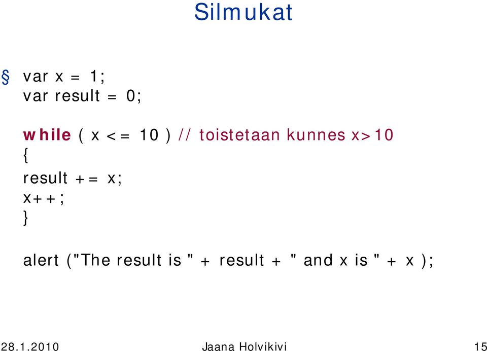 x; x++; alert ("The result is " + result +