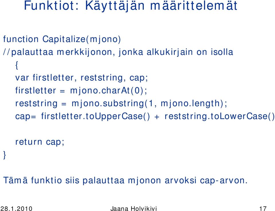 charat(); reststring = mjono.substring(, mjono.length); cap= firstletter.