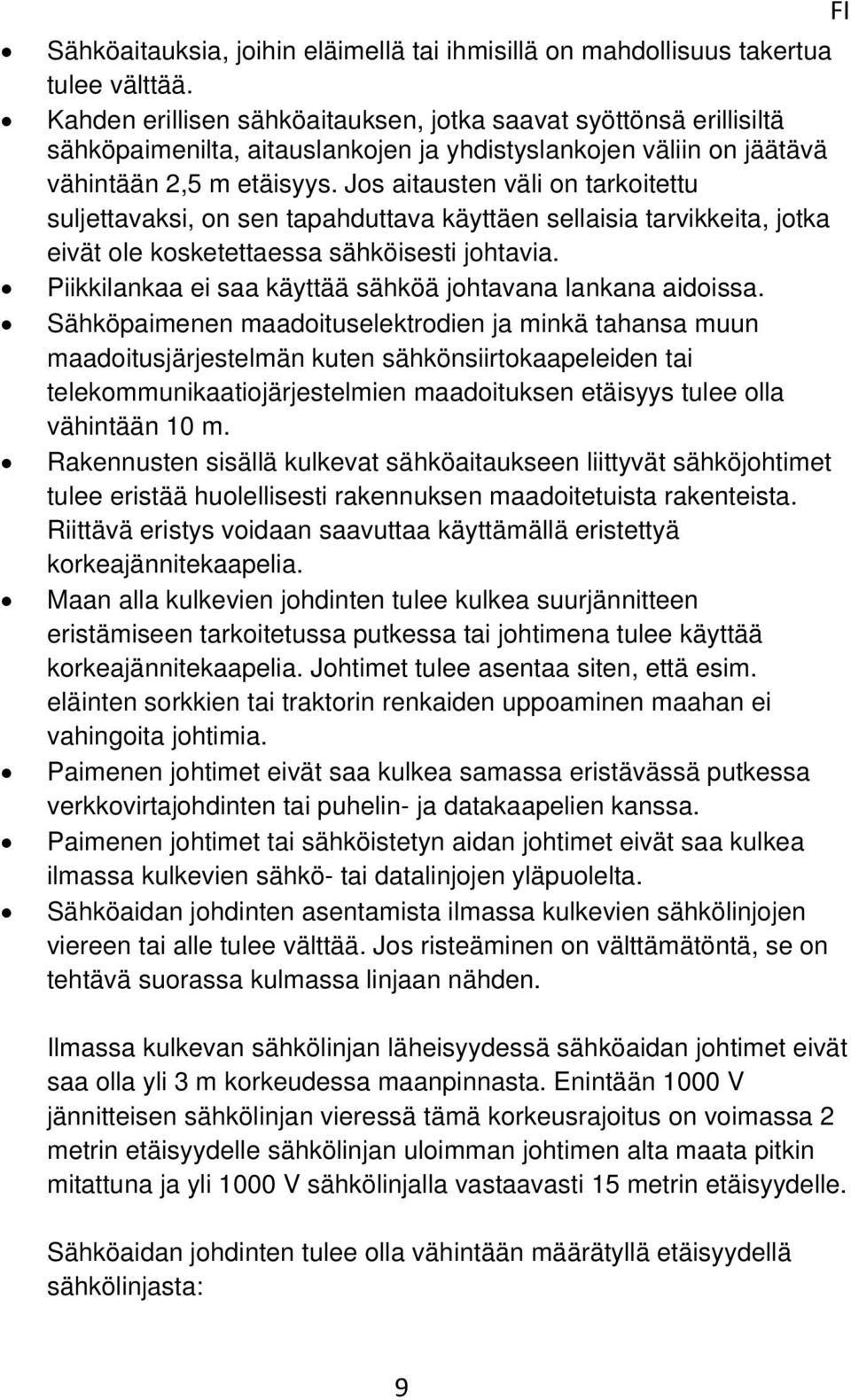 Jos aitausten väli on tarkoitettu suljettavaksi, on sen tapahduttava käyttäen sellaisia tarvikkeita, jotka eivät ole kosketettaessa sähköisesti johtavia.