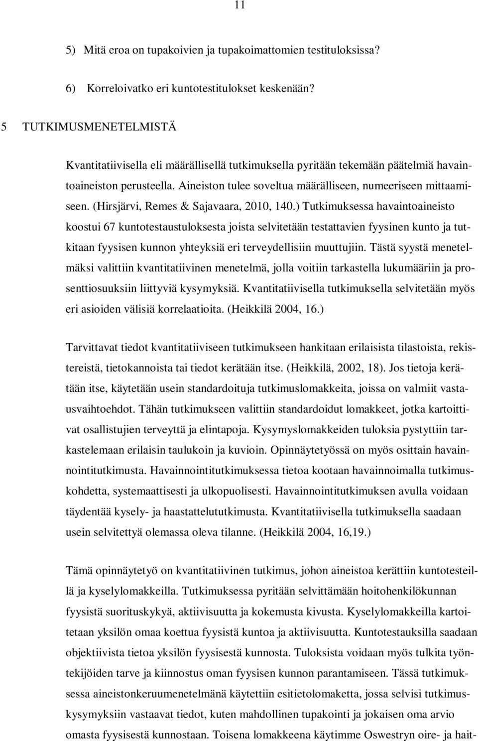 (Hirsjärvi, Remes & Sajavaara, 2010, 140.