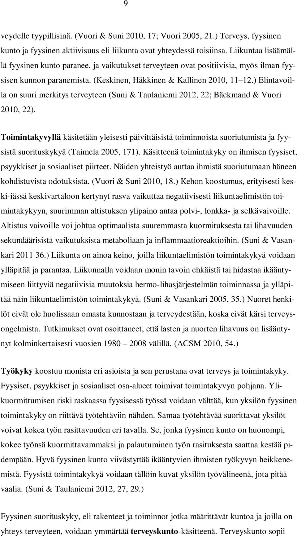 ) Elintavoilla on suuri merkitys terveyteen (Suni & Taulaniemi 2012, 22; Bäckmand & Vuori 2010, 22).