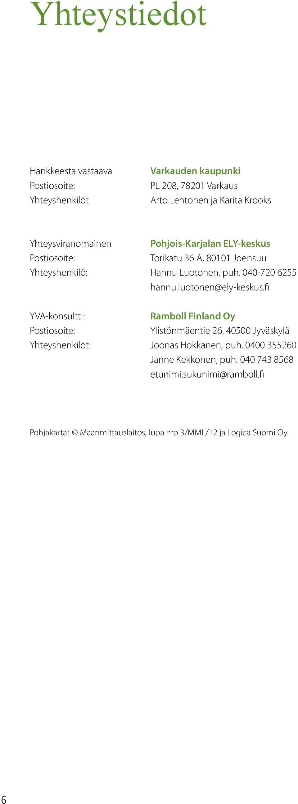 040-720 6255 hannu.luotonen@ely-keskus.