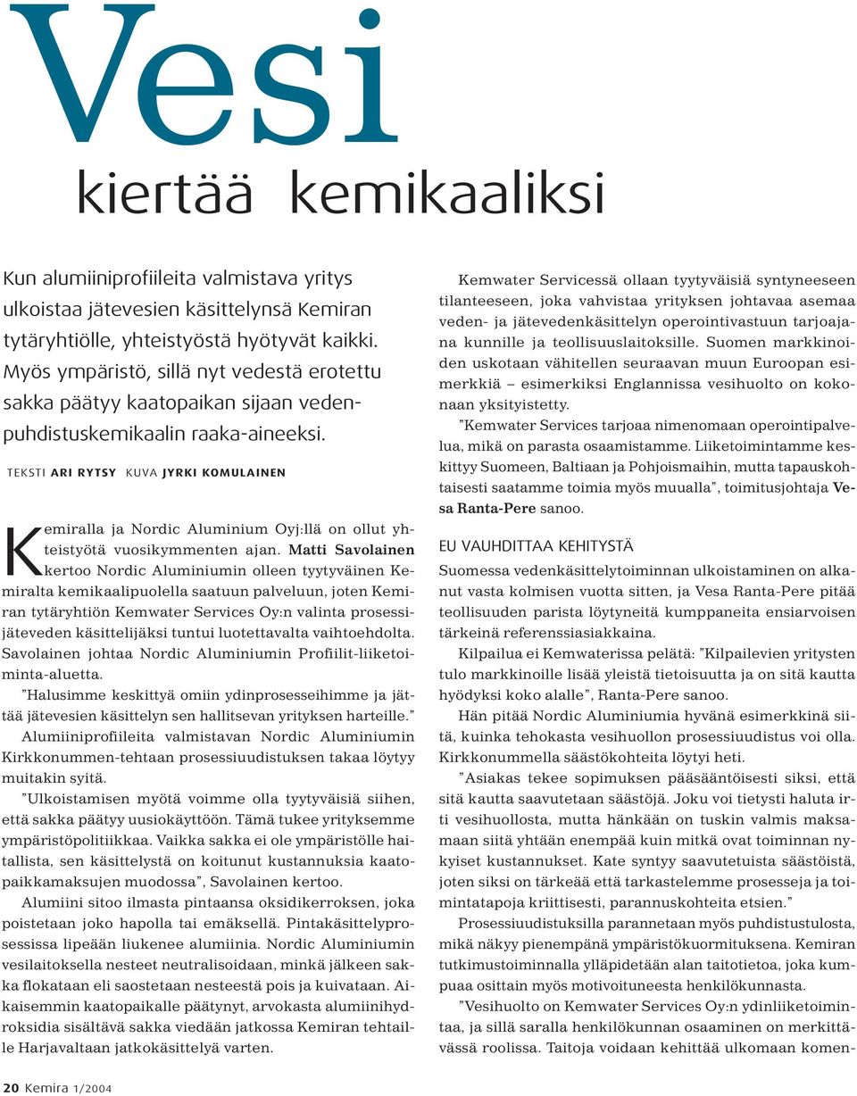 Kemwater Services tarjoaa nimenomaan operointipalvelua, mikä on parasta osaamistamme.