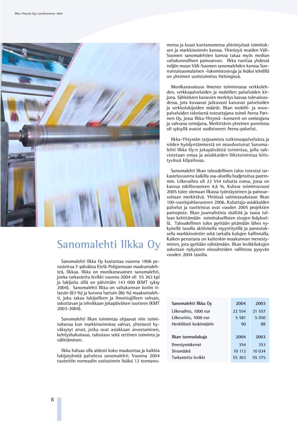 Yhteistyö muiden Väli- Suomen sanomalehtien kanssa takaa myös median valtakunnallisen painoarvon.