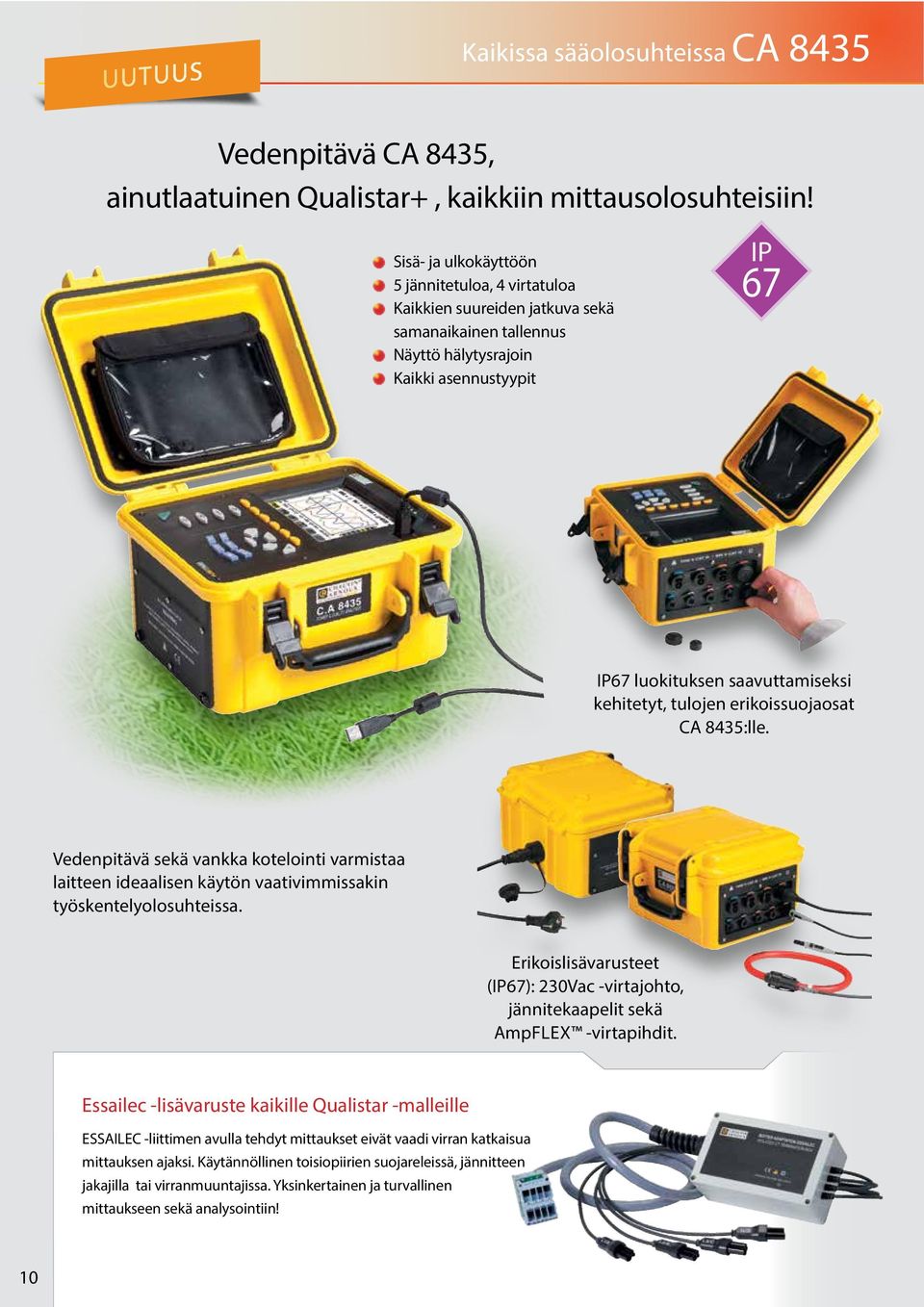 tulojen erikoissuojaosat CA 8435:lle. Vedenpitävä sekä vankka kotelointi varmistaa laitteen ideaalisen käytön vaativimmissakin työskentelyolosuhteissa.