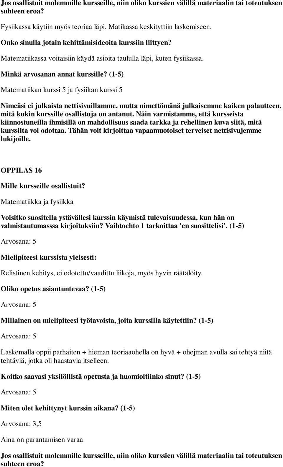 Matematiikan kurssi 5 ja fysiikan kurssi 5 OPPILAS 16 Relistinen kehitys, ei odotettu/vaadittu liikoja, myös