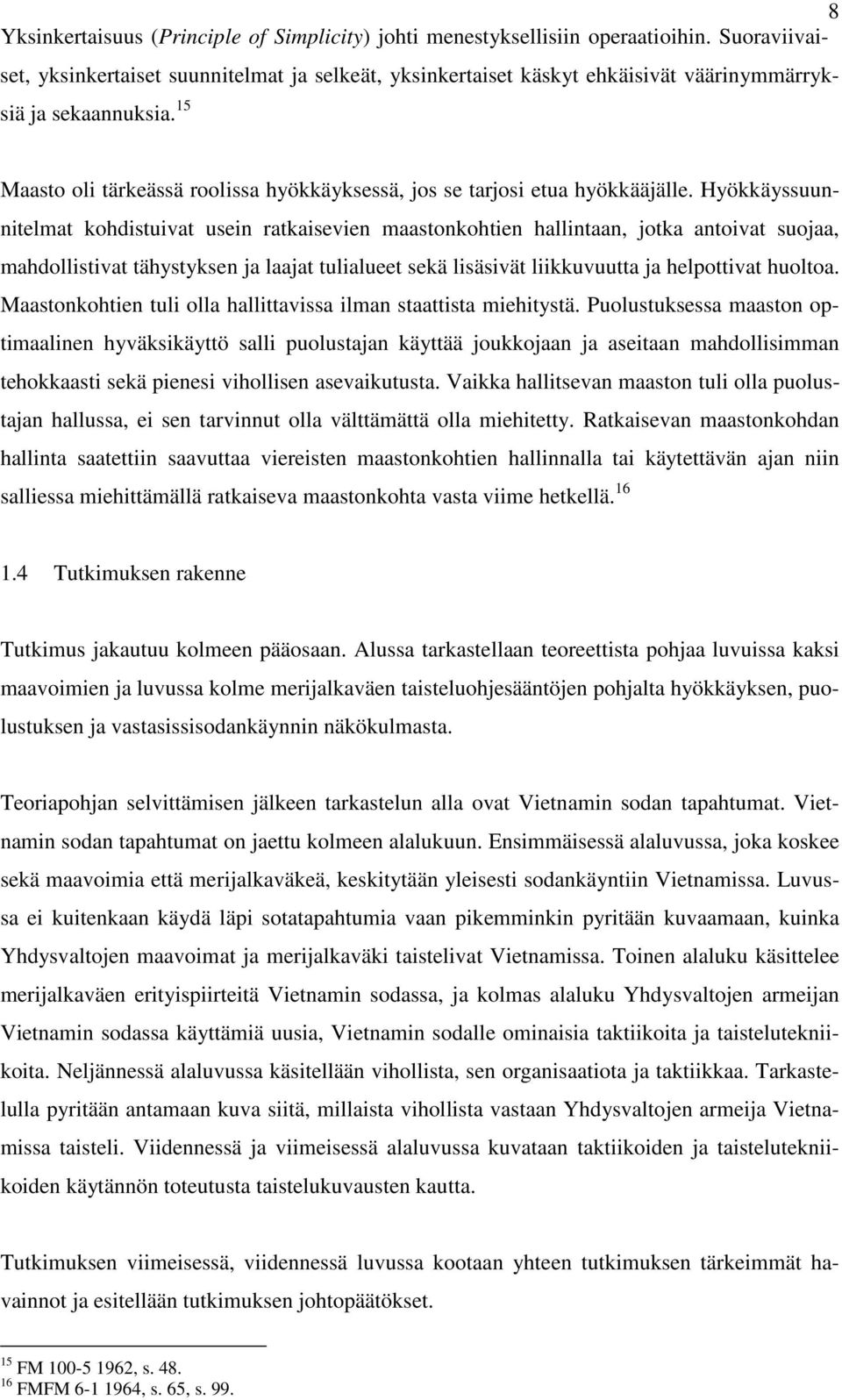 15 Maasto oli tärkeässä roolissa hyökkäyksessä, jos se tarjosi etua hyökkääjälle.