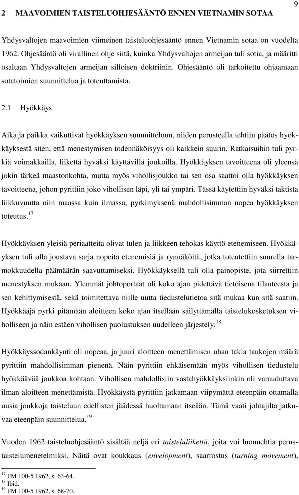 Ohjesääntö oli tarkoitettu ohjaamaan sotatoimien suunnittelua ja toteuttamista. 2.