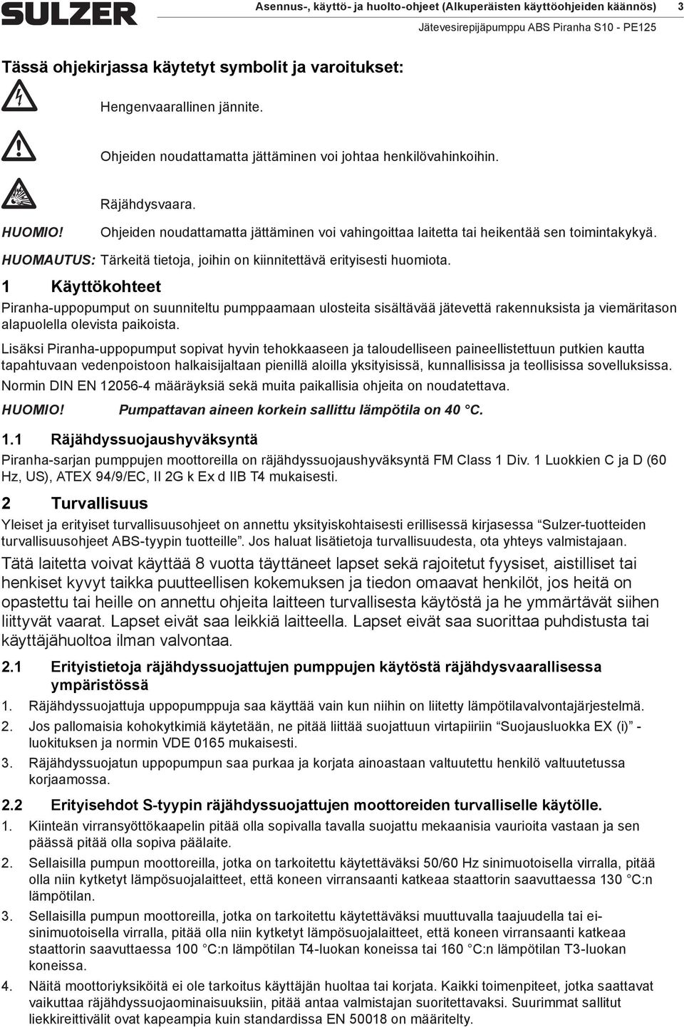 HUOMAUTUS: Tärkeitä tietoja, joihin on kiinnitettävä erityisesti huomiota.