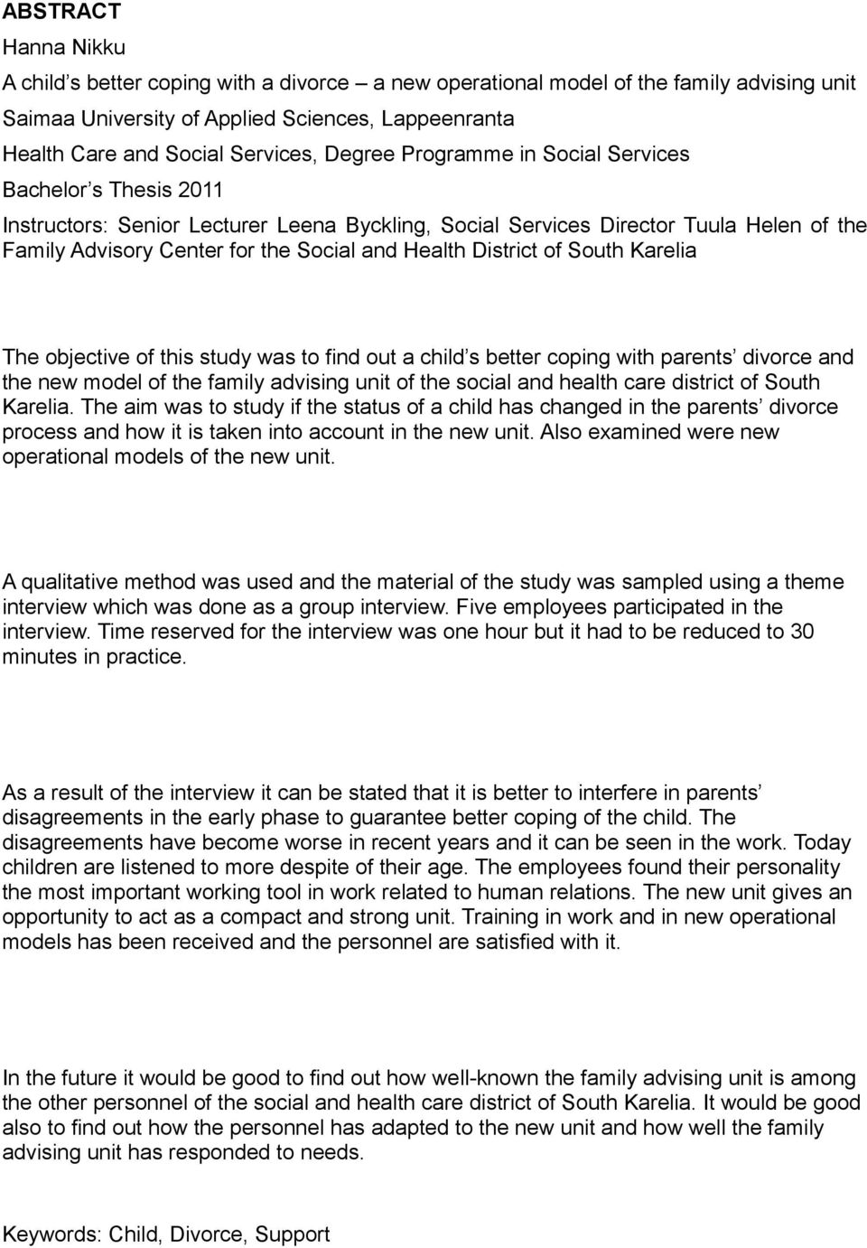 District of South Karelia The objective of this study was to find out a child s better coping with parents divorce and the new model of the family advising unit of the social and health care district