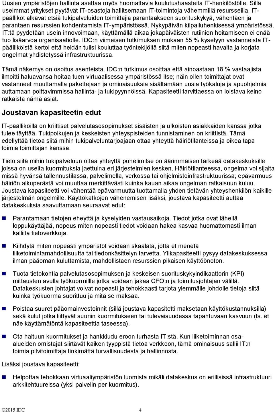 parantaen resurssien kohdentamista IT-ympäristössä.