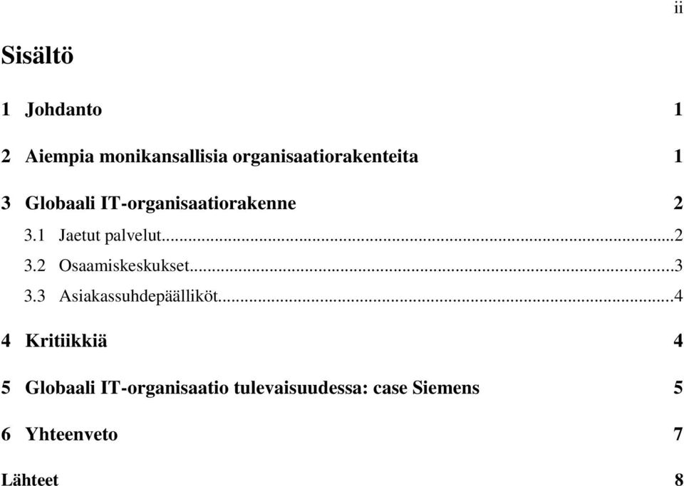 1 Jaetut palvelut...2 3.2 Osaamiskeskukset...3 3.