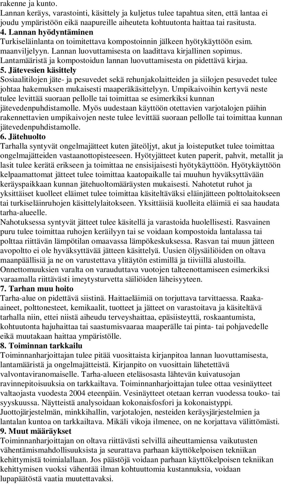 Lantamääristä ja kompostoidun lannan luovuttamisesta on pidettävä kirjaa. 5.