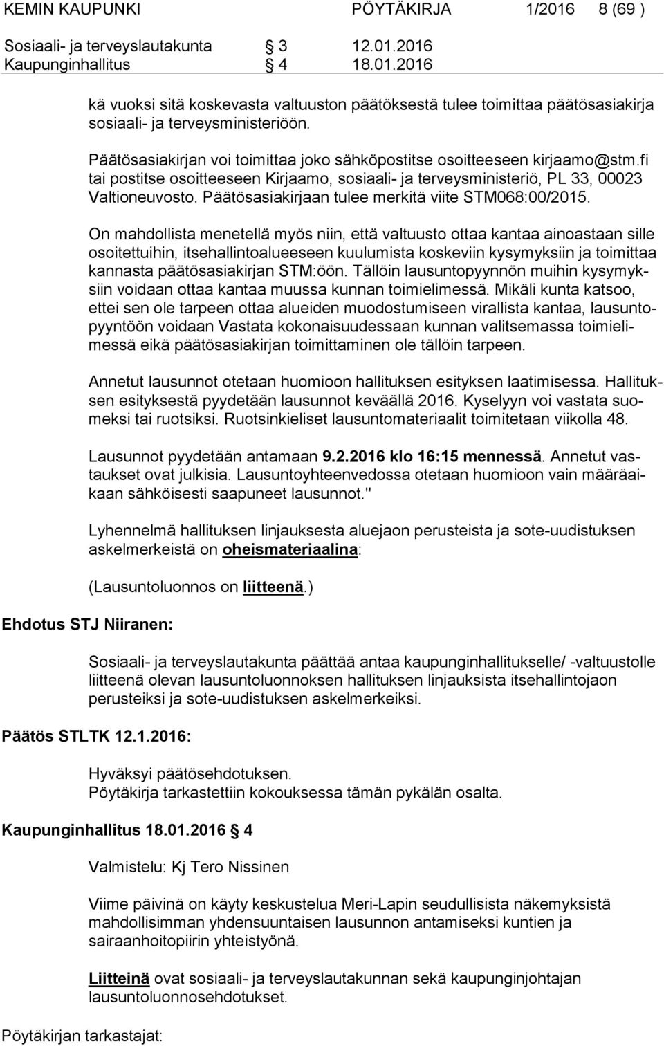 Päätösasiakirjaan tulee merkitä viite STM068:00/2015.