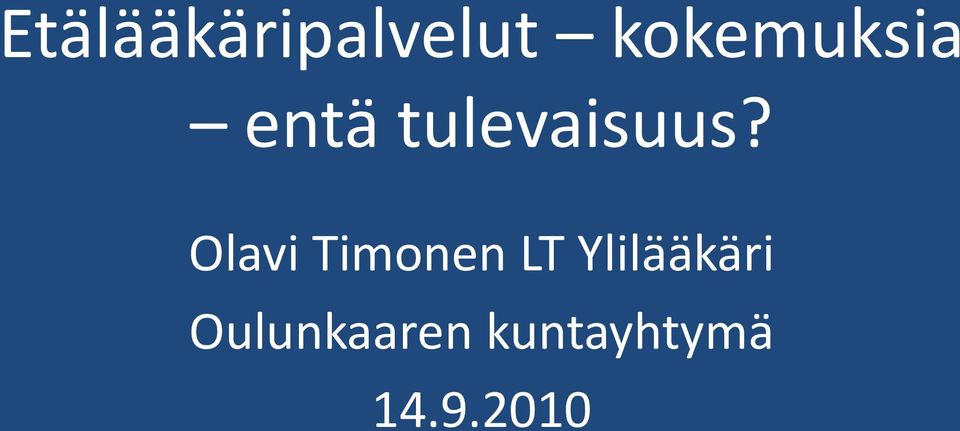 Olavi Timonen LT Ylilääkäri