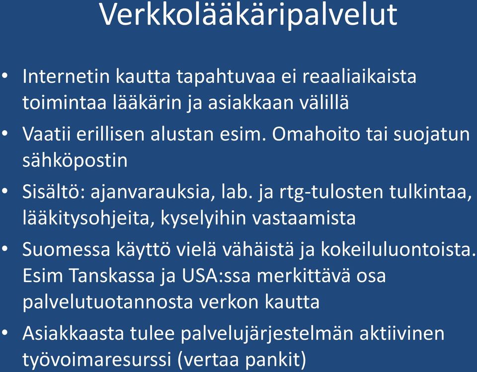 ja rtg-tulosten tulkintaa, lääkitysohjeita, kyselyihin vastaamista Suomessa käyttö vielä vähäistä ja kokeiluluontoista.