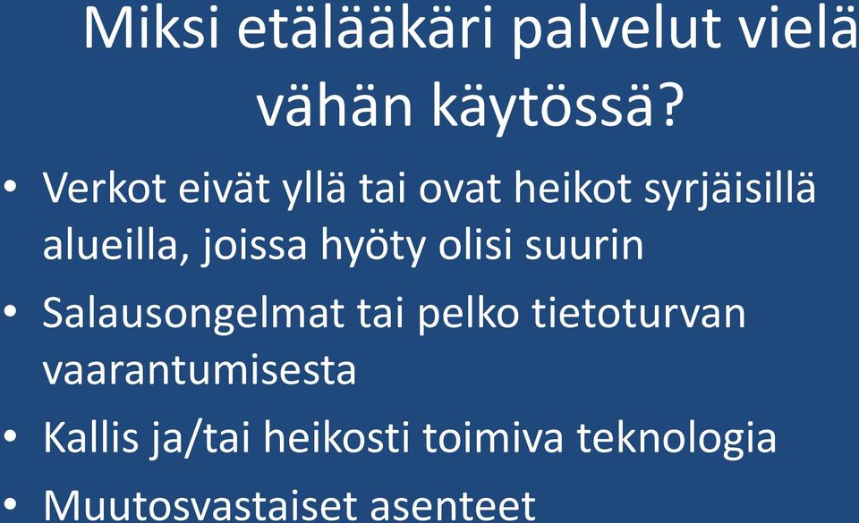 hyöty olisi suurin Salausongelmat tai pelko tietoturvan