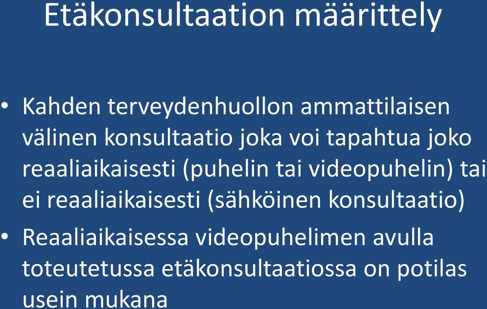 videopuhelin) tai ei reaaliaikaisesti (sähköinen konsultaatio)