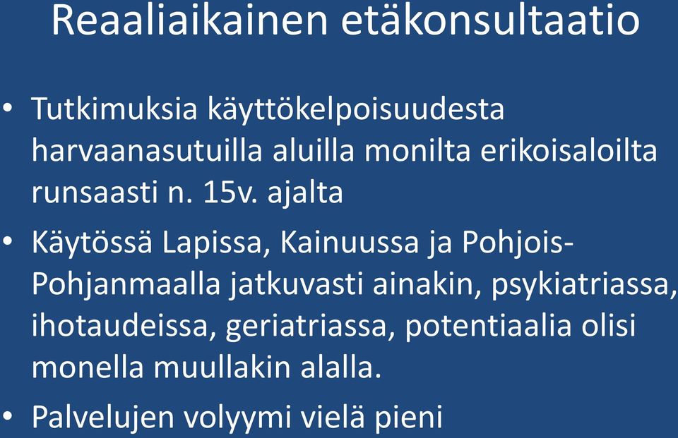 ajalta Käytössä Lapissa, Kainuussa ja Pohjois- Pohjanmaalla jatkuvasti ainakin,