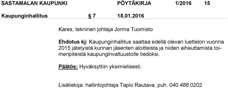2016 Kares, tekninen johtaja Jorma Tuomisto Ehdotus kj: Kaupunginhallitus saattaa edellä olevan