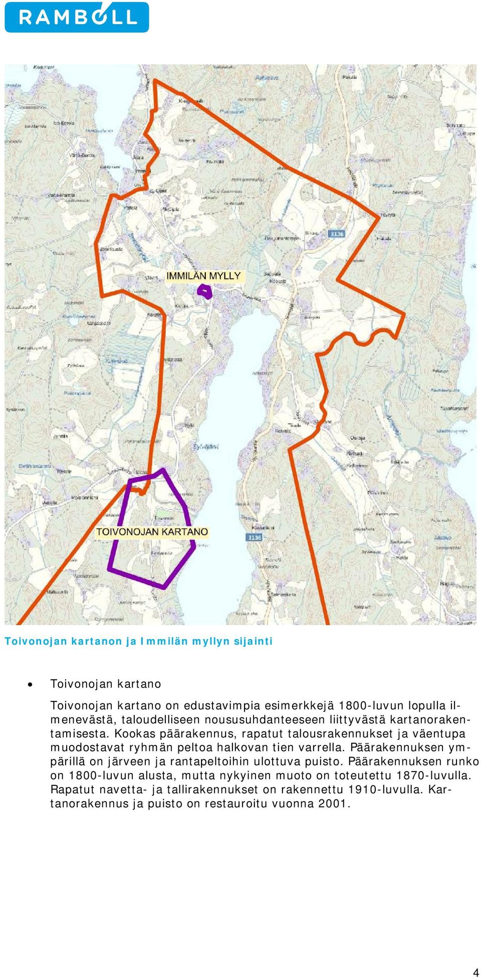 Kookas päärakennus, rapatut talousrakennukset ja väentupa muodostavat ryhmän peltoa halkovan tien varrella.