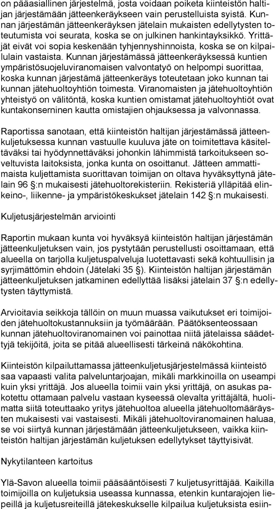 Yrit täjät eivät voi sopia keskenään tyhjennyshinnoista, koska se on kil pailu lain vastaista.