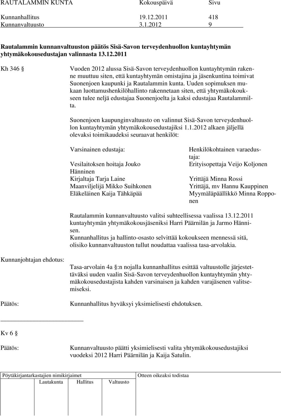 9 Rautalammin kunnanvaltuuston päätös Sisä-Savon terveydenhuollon kuntayhtymän yhtymäkokousedustajan valinnasta 13.12.