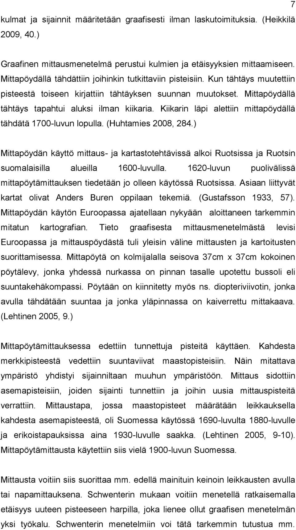 Kiikarin läpi alettiin mittapöydällä tähdätä 1700-luvun lopulla. (Huhtamies 2008, 284.