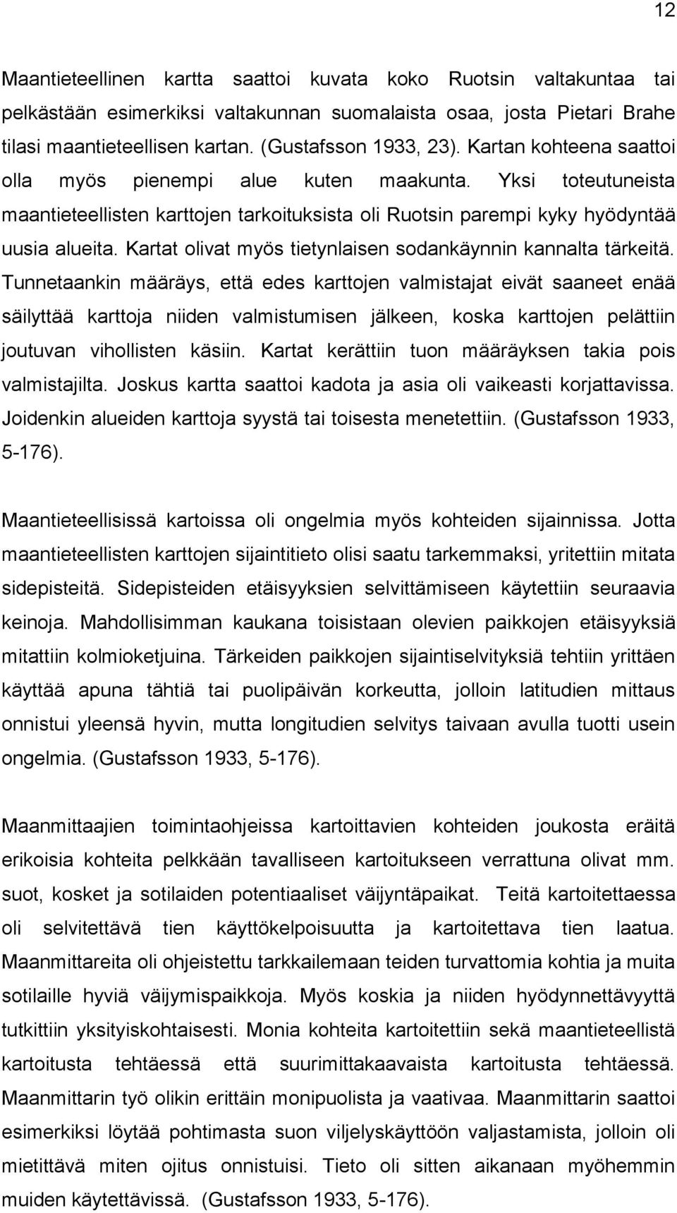 Kartat olivat myös tietynlaisen sodankäynnin kannalta tärkeitä.