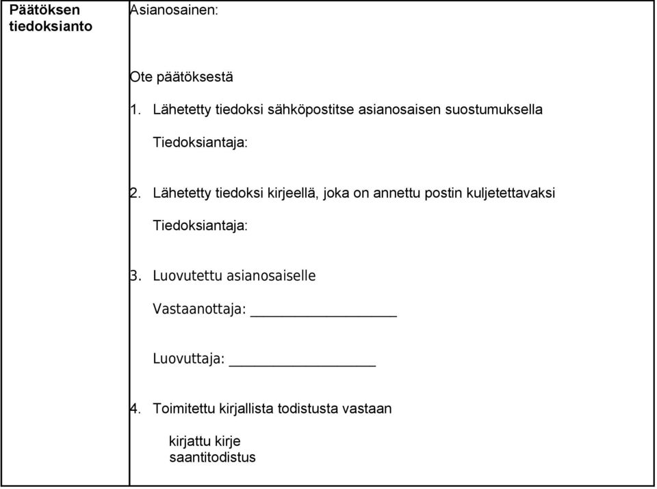 Lähetetty tiedoksi kirjeellä, joka on annettu postin kuljetettavaksi Tiedoksiantaja: 3.