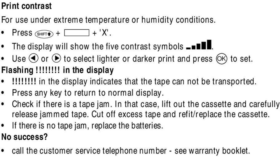 !!!!!!! in the display indicates that the tape can not be transported. Press any key to return to normal display. Check if there is a tape jam.