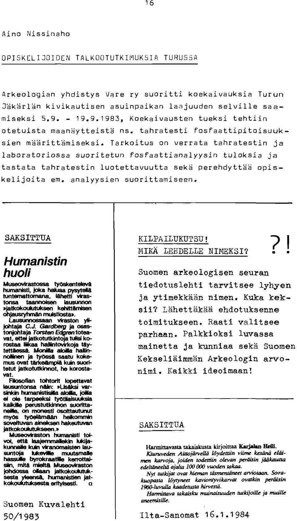 Tarkoitus on verrata tahratestin ja laboratoriossa suoritetun fosfaattianalyysin tuloksia ja tastata tahratestin luotettavuutta sekä perehdyttää opiskelijoita emo analyysien suorittamiseen.