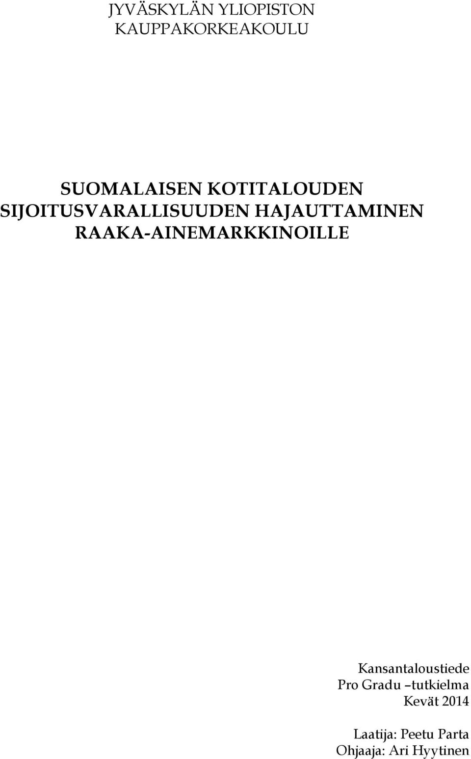 RAAKA-AINEMARKKINOILLE Kansantaloustiede Pro Gradu