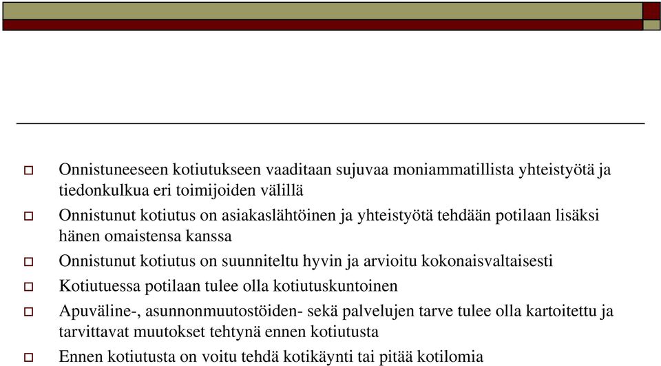 hyvin ja arvioitu kokonaisvaltaisesti Kotiutuessa potilaan tulee olla kotiutuskuntoinen Apuväline-, asunnonmuutostöiden- sekä