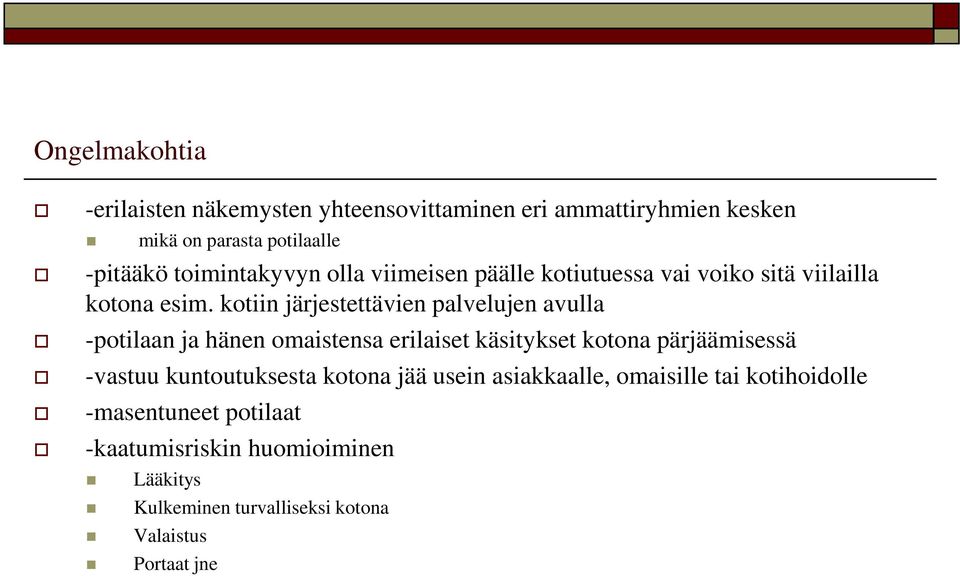 kotiin järjestettävien palvelujen avulla -potilaan ja hänen omaistensa erilaiset käsitykset kotona pärjäämisessä -vastuu
