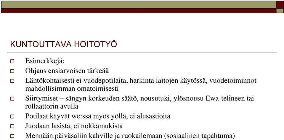 säätö, nousutuki, ylösnousu Ewa-telineen tai rollaattorin avulla Potilaat käyvät wc:ssä myös yöllä, ei