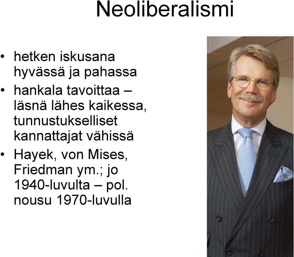 kannattajat vähissä Hayek, von Mises, Friedman ym.